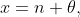 x=n+\theta,