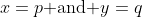 x=p\mbox{ and }y=q
