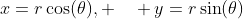 x=r\cos(\theta), \quad y=r\sin(\theta)