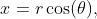 x=r\cos(\theta),~y=r\sin(\theta)~\&~x^2+y^2=r^2 