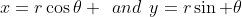 x=r\cos\theta \:\:and\:\:y=r\sin \theta