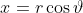 x=r\cos\vartheta