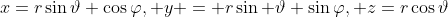 x=r\sin\vartheta \cos\varphi, y = r\sin \vartheta \sin\varphi, z=r\cos\vartheta