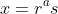 x=r^as