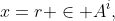 x=r \in A^i,