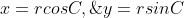 x=rcosC,\;\;y=rsinC
