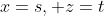 x=s, z=t