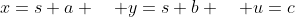 x=s+a \quad y=s+b \quad u=c