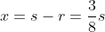 x=s-r=\frac{3}{8}s