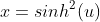 x=sinh^2(u)