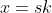 x=sk