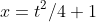 x=t^2/4+1