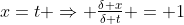 x=t \Rightarrow \tfrac{\delta x}{\delta t} = 1