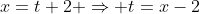 x=t+2 \Rightarrow t=x-2
