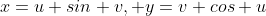 x=u+sin v, y=v+cos u