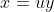 x=uy