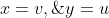 x=v,\;y=u