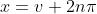 x=v+2n\pi