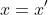 x=x'