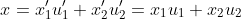 x=x'_1u'_1+x'_2u'_2=x_1u_1+x_2u_2