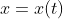 x=x(t)