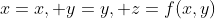 x=x, y=y, z=f(x,y)