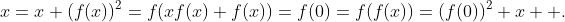 x=x+(f(x))^2=f(xf(x)+f(x))=f(0)=f(f(x))=(f(0))^2+x  .