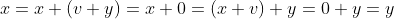 x=x+(v+y)=x+0=(x+v)+y=0+y=y