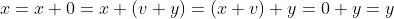 x=x+0=x+(v+y)=(x+v)+y=0+y=y