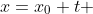 x=x_{0}+t 