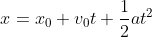x=x_{0}+v_{0}t+\frac{1}{2}at^{2}
