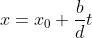 x=x_0+\frac{b}{d}t