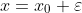 x=x_0+\varepsilon