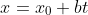 x=x_0+bt