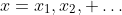 x=x_1,x_2, \dots