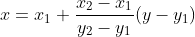 x=x_1+\frac{x_2-x_1}{y_2-y_1}(y-y_1)