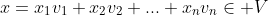x=x_1v_1+x_2v_2+...+x_nv_n\in V
