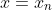 x=x_n