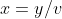 x=y/v