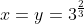 x=y=3^{\frac{2}{3}}
