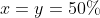 x=y=50\%