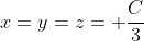 x=y=z= \frac{C}{3}