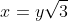 x=y\sqrt{3}