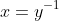 x=y^{-1}