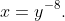 x=y^{-8}.