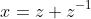 x=z+z^{-1}