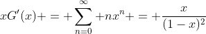 xG'(x) = \sum_{n=0}^{\infty} nx^{n} = \frac{x}{(1-x)^2}