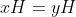 xH=yH