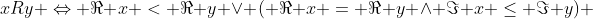 xRy \Leftrightarrow \Re x < \Re y \vee ( \Re x = \Re y \wedge \Im x \leq \Im y) 