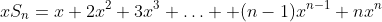 xS_n=x+2x^2+3x^3+\ldots +(n-1)x^{n-1}+nx^n